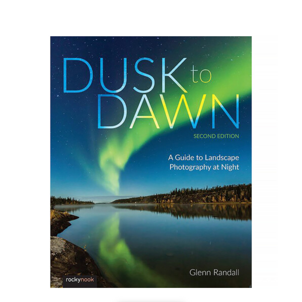 BOOK - Dusk to Dawn: A Guide to Landscape Photography at Night (2nd Edition)