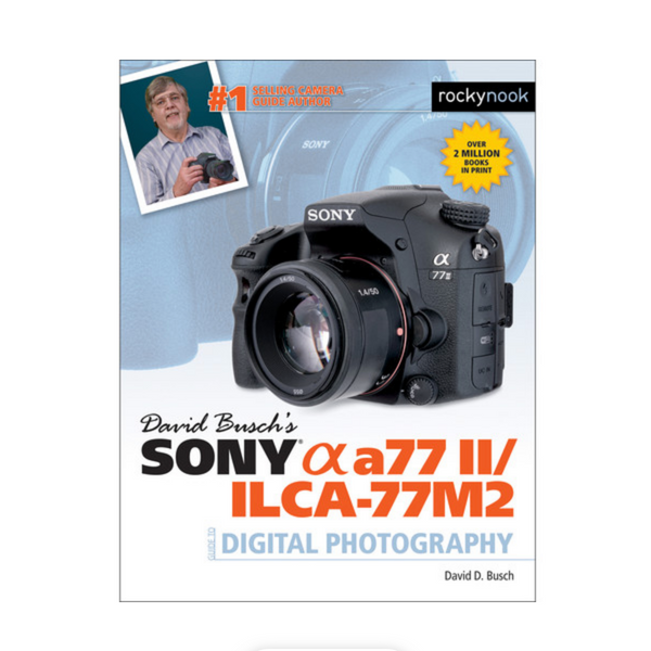 BOOK - David Busch's Sony A77 II  Guide to Digital Photography