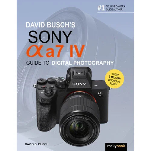 BOOK - David Busch's Sony Alpha a7 IV Guide to Digital Photography at PROCAM | procam.com