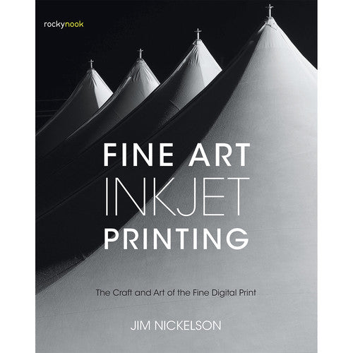 BOOK - Jim Nickelson Book: Fine Art Inkjet Printing: The Craft and Art of the Fine Digital Print