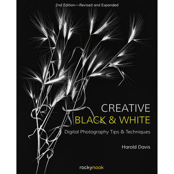 BOOK - Harold Davis Creative Black & White (2nd Edition): Digital Photography Tips and Techniques