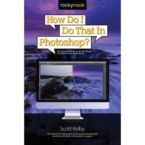 BOOK - Scott Kelby How Do I Do That in Photoshop? (1st Edition)