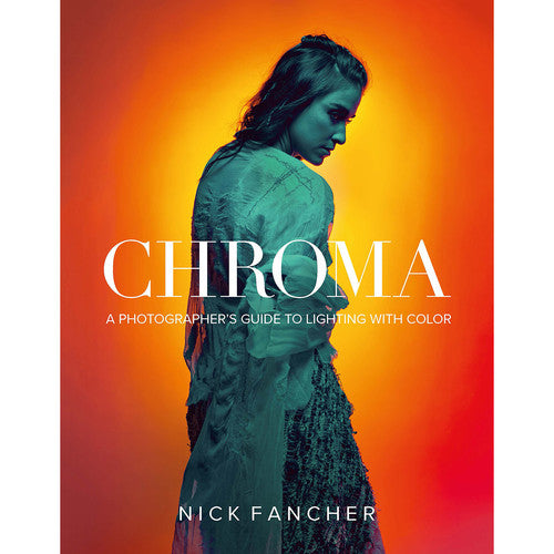 BOOK - Nick Fancher Chroma: A Photographer's Guide to Lighting with Color