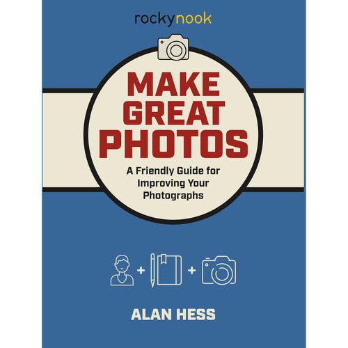 BOOK - Alan Hess Make Great Photos: A Friendly Guide for Improving Your Photographs