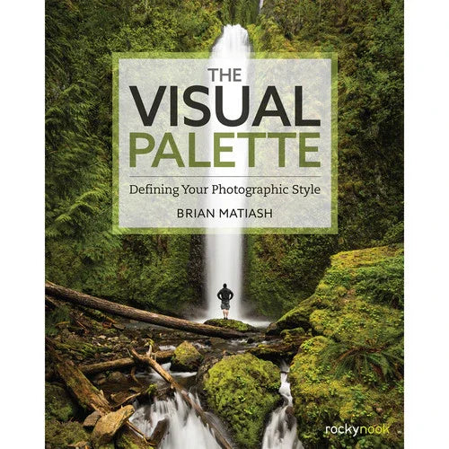 BOOK - Brian Matiash The Visual Palette: Defining Your Photographic Style at PROCAM | procam.com