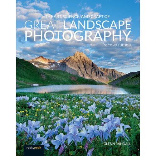 BOOK - The Art, Science, and Craft of Great Landscape Photography, 2nd Edition at PROCAM | procam.com
