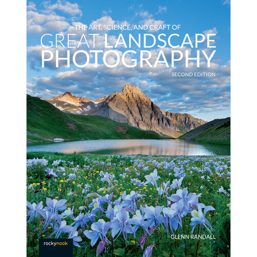 BOOK - The Art, Science, and Craft of Great Landscape Photography, 2nd Edition