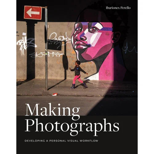 BOOK - Ibarionex Perello Book: Making Photographs: Developing a Personal Visual Workflow at PROCAM | procam.com