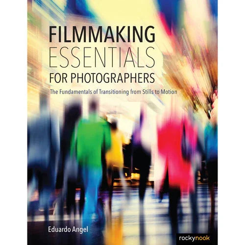 BOOK - Eduardo Angel Book: Filmmaking Essentials for Photographers at PROCAM | procam.com