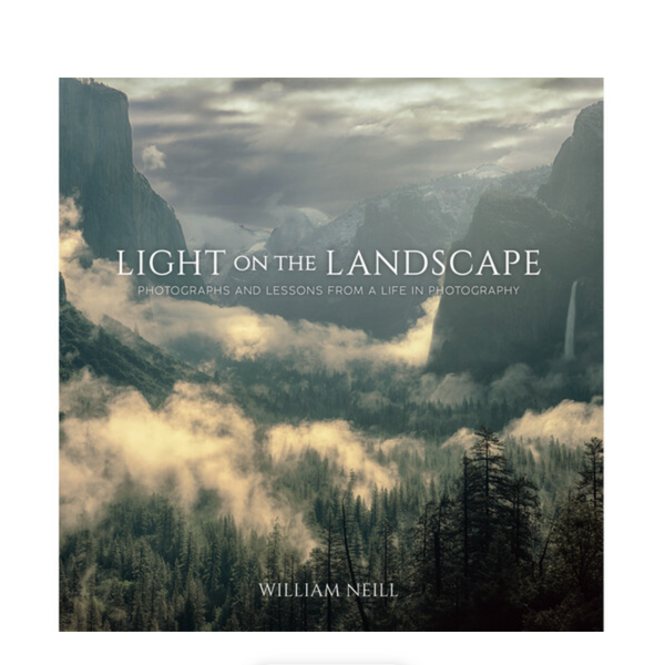 BOOK - William Neill Light on the Landscape: Photographs and Lessons from a Life in Photography (Paperback)