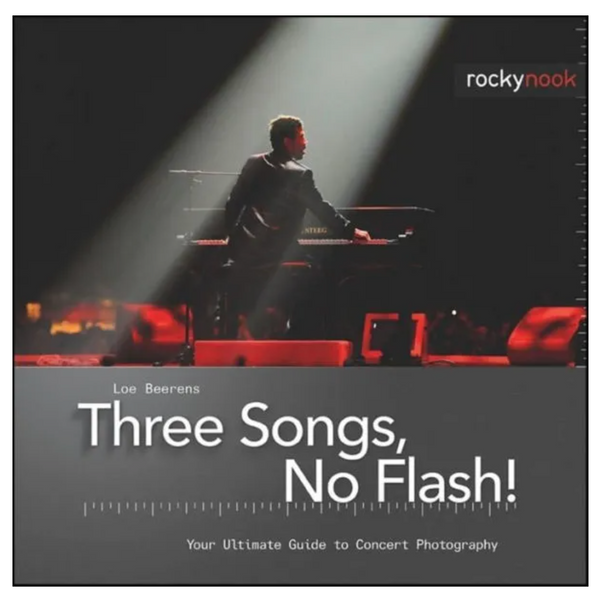 BOOK - Three Songs, No Flash!: Your Ultimate Guide to Concert Photography