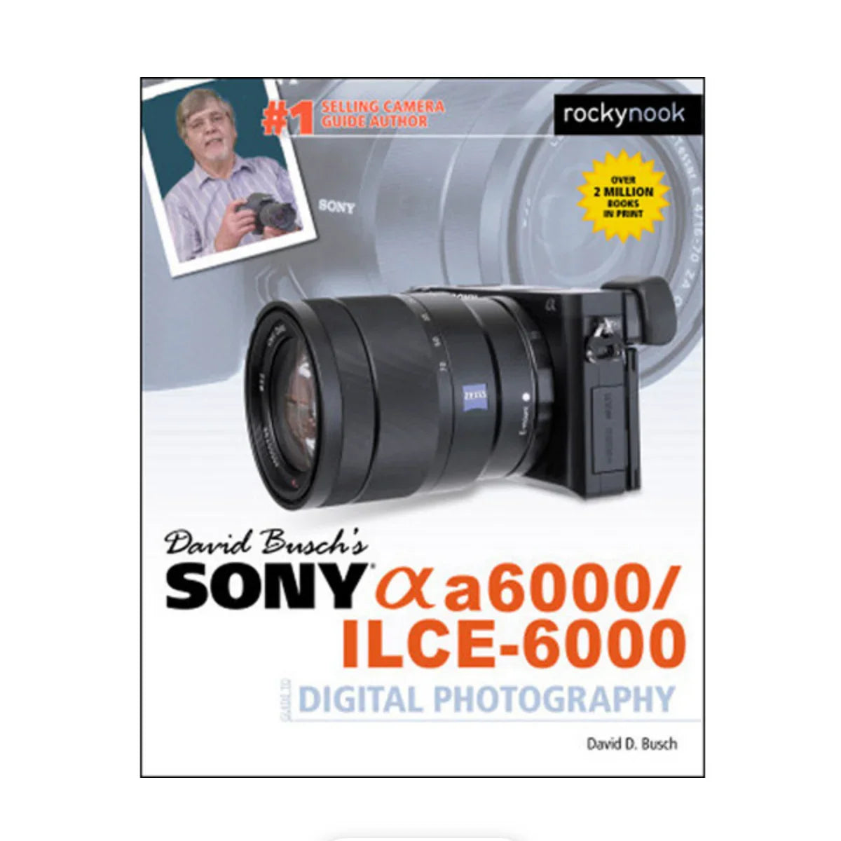 BOOK - David Busch's Sony A6000 Guide to Digital Photography at PROCAM | procam.com