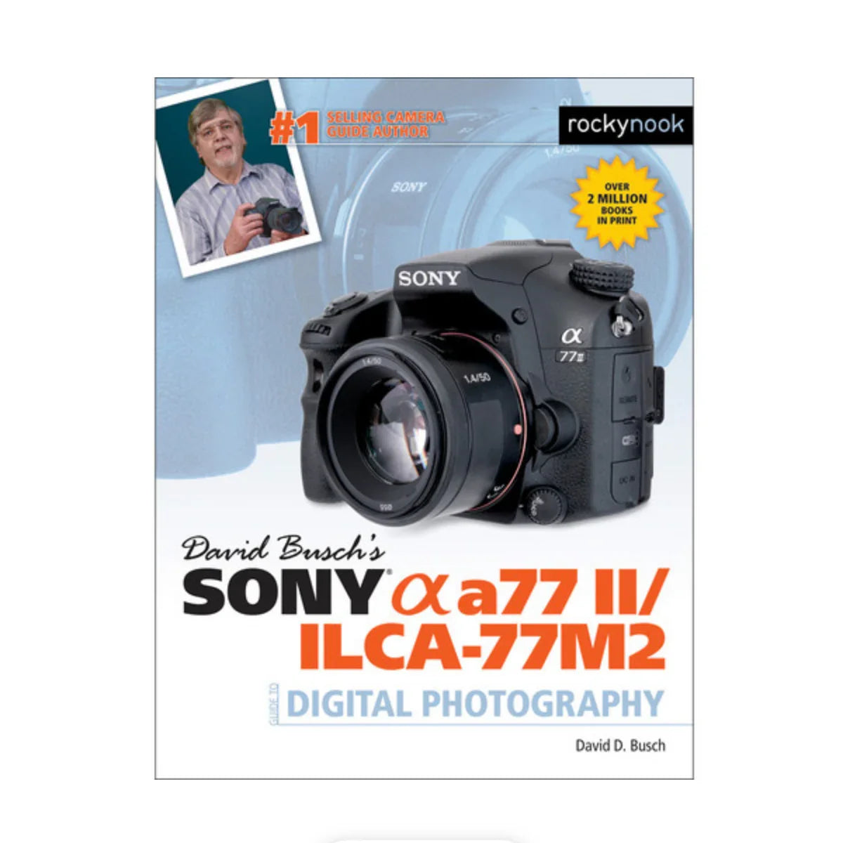 BOOK - David Busch's Sony A77 II Guide to Digital Photography at PROCAM | procam.com
