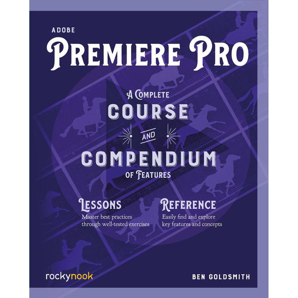 BOOK - Adobe Premiere Pro: A Complete Course and Compendium - Ben Goldsmith | PROCAM