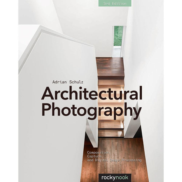 BOOK - Architectural Photography: Composition, Capture, and Digital Image Processing (3rd Edition) - Adrian Schulz | PROCAM