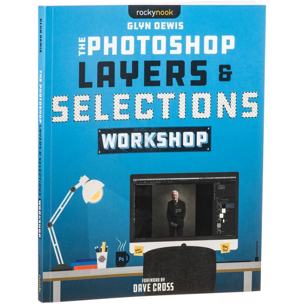 BOOK - Glyn Dewis The Photoshop Layers and Selections Workshop at PROCAM | procam.com